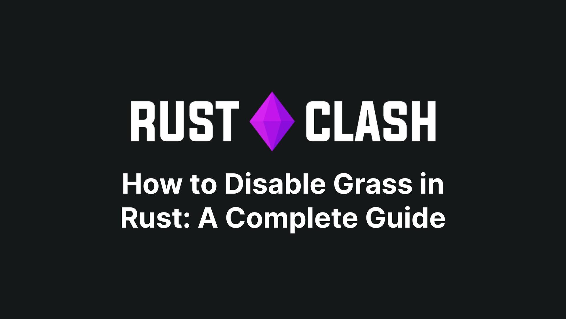 How to Disable Grass in Rust: A Complete Guide