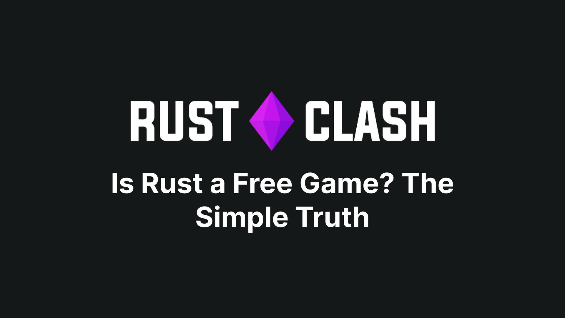 Is Rust a Free Game? The Simple Truth