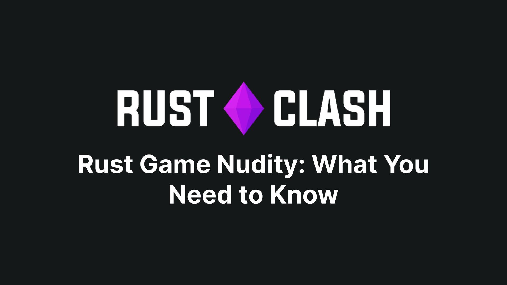 Rust Game Nudity: What You Need to Know