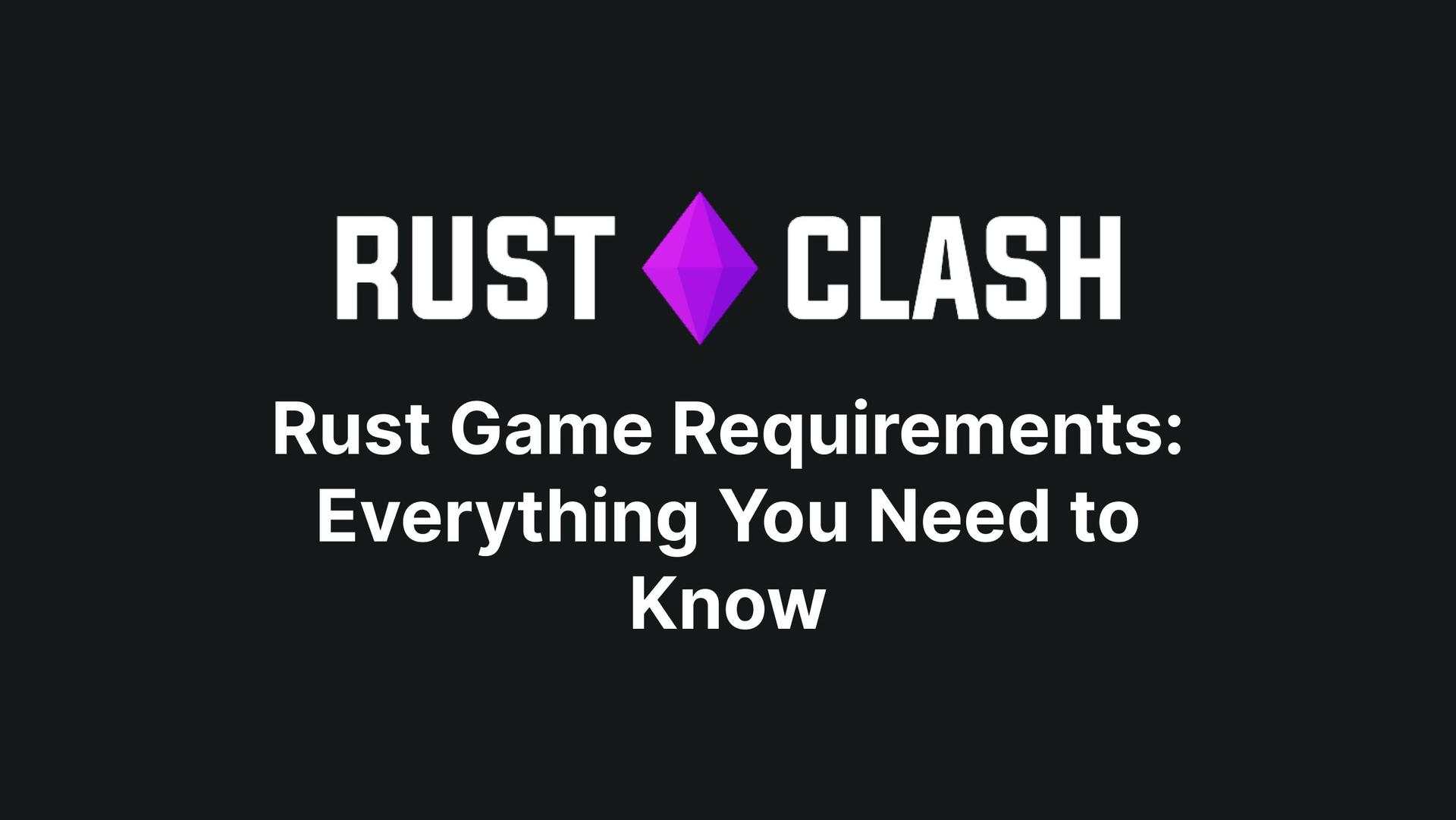 Rust Game Requirements: Everything You Need to Know