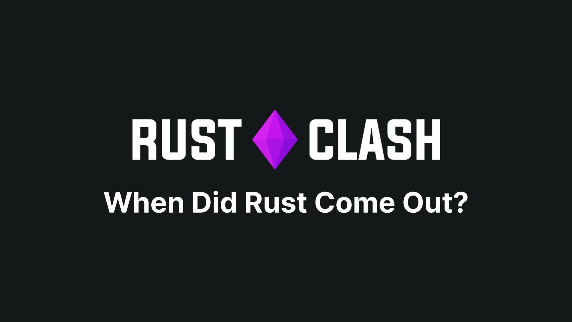 When Did Rust Come Out?