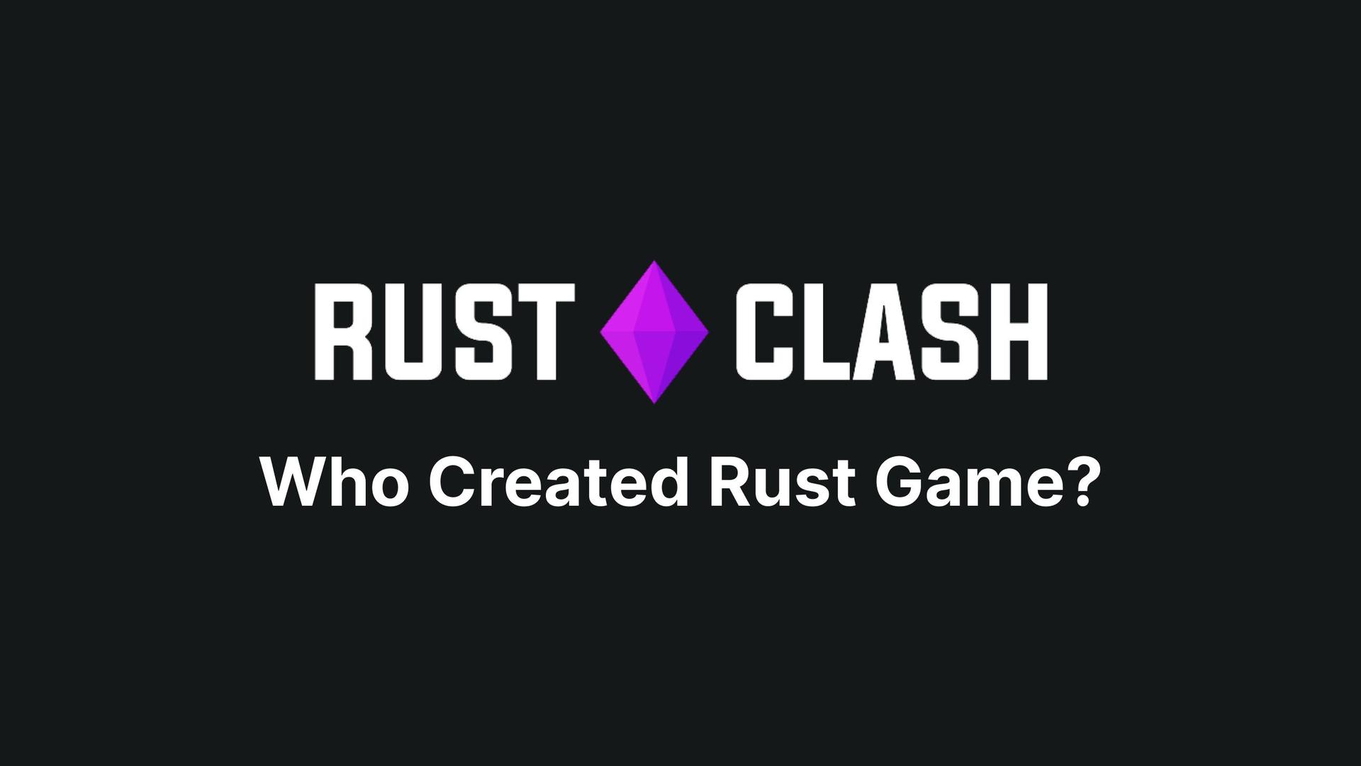 Who Created Rust Game?