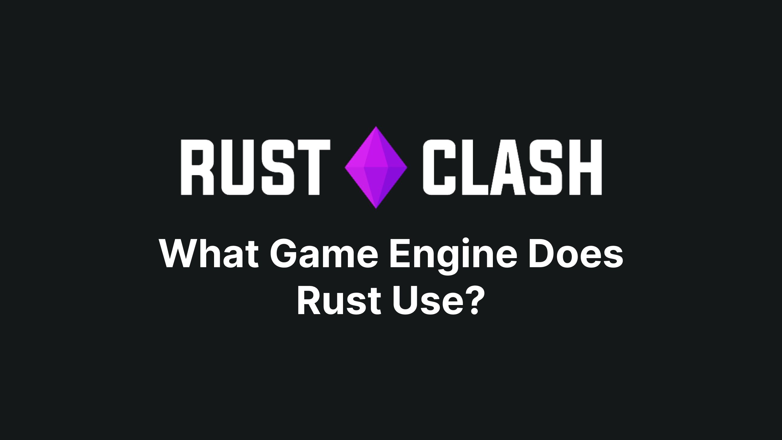 What game engine does rust use 